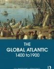 The Global Atlantic: 1400 to 1900