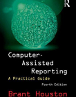 Computer-Assisted Reporting: A Practical Guide