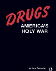 DRUGS AMERICA'S HOLY WAR