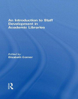 INTRODUCTION TO STAFF DEVELOPMEN IN ACADEMIC LIBRARIES, AN