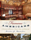 Famous Americans: A Directory of Museums, Historic Sites, and Memorials