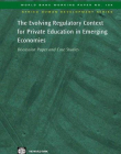 EVOLVING REGULATORY CONTEXT FOR PRIVATE EDUCATION IN EMERGING ECONOMIES : DISCUSSION PAPER AND CASE STUDIES,THE