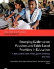 EMERGING EVIDENCE ON VOUCHERS AND FAITH-BASED PROVIDERS IN EDUCATION : CASE STUDIES FROM AFRICA, LATIN AMERICA, AND ASIA