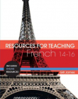 RESOURCES FOR TEACHING FRENCH: 14-16