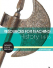 RESOURCES FOR TEACHING HISTORY : 14-16