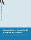 CONCEPTIONS OF THE AFTERLIFE IN EARLY CIVILIZATIONS: UNIVERSALISM, CONSTRUCTIVISM AND NEAR-DEATH EXP