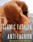 ISLAMIC FASHION AND ANTI-FASHION