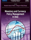 MONETARY AND CURRENCY POLICY MANAGEMENT IN ASIA