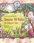 SNOW WHITE: AN ISLAMIC TALE (ISLAMIC FAIRY TALES)