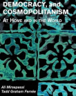 Islam, Democracy, and Cosmopolitanism: At Home and in the World