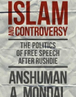 Islam and Controversy: The Politics of Free Speech After Rushdie