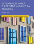 Entrepreneurship for the Creative and Cultural Industries (Mastering Management in the Creative and Cultural Industries)