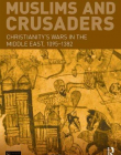 Muslims and Crusaders: Christianity's Wars in the Middle East, 1095-1382, from the Islamic Sources (Seminar Studies)