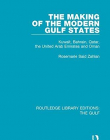 The Gulf: The Making of the Modern Gulf States: Kuwait, Bahrain, Qatar, the United Arab Emirates and Oman