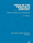 The Gulf: Oman in the Twentieth Century: Political Foundations of an Emerging State