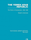 The Gulf: The Yemen Arab Republic: The Politics of Development, 1962-1986