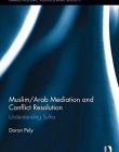 Muslim/Arab Mediation and Conflict Resolution: Understanding Sulha