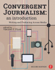 Convergent Journalism: An Introduction: Writing and Producing Across Media