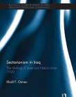 Sectarianism in Iraq: The Making of State and Nation Since 1920 (Routledge Studies in Middle Eastern Democratization and Government)