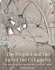 The Prophet and the Age of the Caliphates: The Islamic Near East from the 6th to the 11th Century (A History of the Near East)