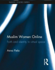 Muslim Women Online: Faith and Identity in Virtual Space (Routledge Islamic Studies)