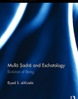 Mulla Sadra and Eschatology: Evolution of Being (Routledge Sufi Series)