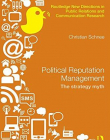 Political Reputation Management: The Strategy Myth (Routledge New Directions in Public Relations & Communication Research)