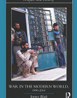 War in the Modern World, 1990-2014 (Warfare and History)