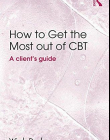 How to Get the Most Out of CBT: A client's guide