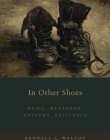 In Other Shoes: Music, Metaphor, Empathy, Existence