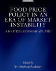 Food Price Policy in an Era of Market Instability: A Political Economy Analysis (Wider Studies in Development Economics)