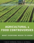 Agricultural and Food Controversies: What Everyone Needs to Know
