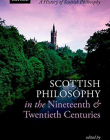 Scottish Philosophy in the Nineteenth and Twentieth Centuries (History of Scottish Philosophy)