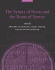 The Syntax of Roots and the Roots of Syntax (Oxford Studies in Theoretical Linguistics)
