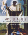 The Throne of Adulis: Red Sea Wars on the Eve of Islam (Emblems of Antiquity)