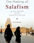 The Making of Salafism: Islamic Reform in the Twentieth Century (Religion, Culture, and Public Life)