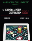 The Business of Media Distribution: Monetizing Film, TV, and Video Content in an Online World