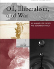 Oil, Illiberalism, and War: An Analysis of Energy and US Foreign Policy