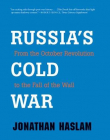 RUSSIA'S COLD WAR: FROM THE OCTOBER REVOLUTION TO THE FALL OF THE WALL