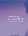 THEORISTS OF MODERNIST POETRY T.S. ELIOT, T.E. HULME, EZRA POUND