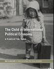 CHILD IN INTERNATIONAL POLITICAL ECONOMY: A PLACE AT THE TABLE (ROUTLEDGE/RIPE STUDIES IN GLOBAL POLITICAL ECONOMY),THE