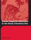 ROMAN IMPERIAL IDENTITIES IN THE EARLY CHRISTIAN ERA