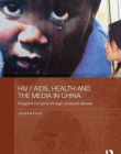 HIV/AIDS, HEALTH AND THE MEDIA IN CHINA