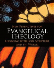 NEW PERSPECTIVES FOR EVANGELICAL THEOLOGY