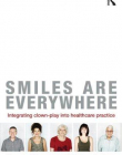 Smiles Are Everywhere: Integrating Clown-Play into healthcare practice