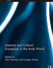 Islamism and Cultural Expression in the Arab World (Durham Modern Middle East and Islamic World Series)