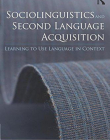 Sociolinguistics and Second Language Acquisition: Learning to Use Language in Context