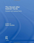 SOCIAL AFTER GABRIEL TARDE : DEBATES AND ASSESSMENTS, T