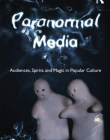 PARANORMAL MEDIA: AUDIENCES, SPIRITS AND MAGIC IN POPUL