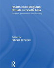 HEALTH AND RELIGIOUS RITUALS IN SOUTH ASIA : DISEASE, P